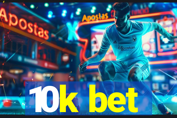 10k bet